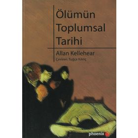 ÖLÜMÜN TOPLUMSAL TARIHI - ALLAN KELLEHEAR
