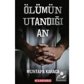 Ölümün Utandığı An - Mustafa Karaca
