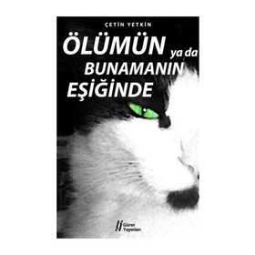 ÖLÜMÜN YA DA BUNAMANIN EŞİĞİNDE - ÇETİN YETKIN