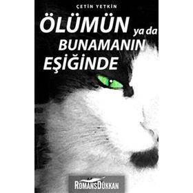 ÖLÜMÜN YA DA BUNAMANIN EŞİĞİNDE - ÇETİN YETKIN
