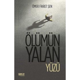 Ölümün Yalan Yüzü - Ömer Fikret Şen