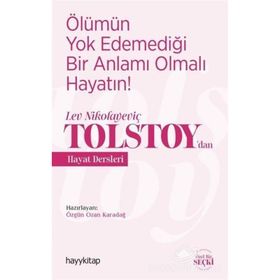 Ölümün Yok Edemediği Bir Anlamı Olmalı Hayatın Lev Nikolayeviç Tolstoydan Hayat Dersleri - Özgün Ozan Karadağ