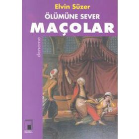 ÖLÜMÜNE SEVER MAÇOLAR - ELVIN SÜZER