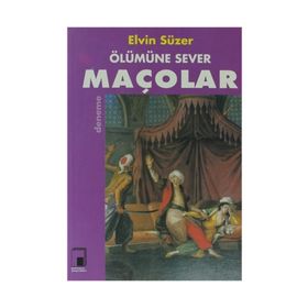 ÖLÜMÜNE SEVER MAÇOLAR - ELVIN SÜZER