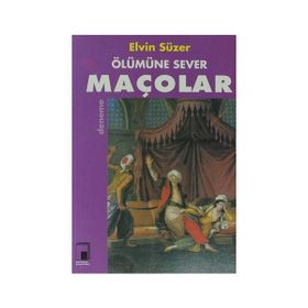 ÖLÜMÜNE SEVER MAÇOLAR - ELVIN SÜZER