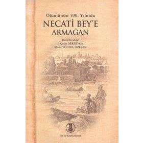 ÖLÜMÜNÜN 500. YILINDA NECATI BEY'E ARMAĞAN - KOLEKTIF
