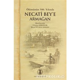 ÖLÜMÜNÜN 500. YILINDA NECATI BEY'E ARMAĞAN - KOLEKTIF