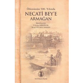 ÖLÜMÜNÜN 500. YILINDA NECATI BEY'E ARMAĞAN - KOLEKTIF