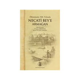 ÖLÜMÜNÜN 500. YILINDA NECATI BEY'E ARMAĞAN - KOLEKTIF