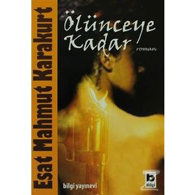 ÖLÜNCEYE KADAR - ESAT MAHMUT KARAKURT