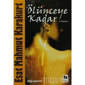 ÖLÜNCEYE KADAR - ESAT MAHMUT KARAKURT