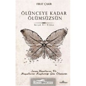 Ölünceye Kadar Ölümsüzsün - Fırat Çakır