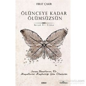 Ölünceye Kadar Ölümsüzsün - Fırat Çakır
