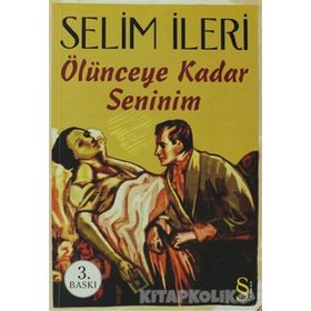 ÖLÜNCEYE KADAR SENINIM - SELIM İLERİ