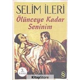 ÖLÜNCEYE KADAR SENINIM - SELIM İLERİ