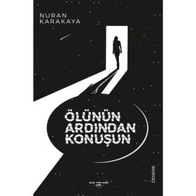 Ölünün Ardından Konuşun - Nuran Karakaya