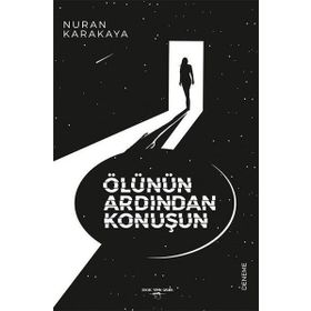Ölünün Ardından Konuşun - Nuran Karakaya