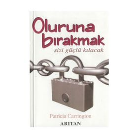 OLURUNA BIRAKMAK SIZI GÜÇLÜ KILACACAK - PATRICIA CARRINTON