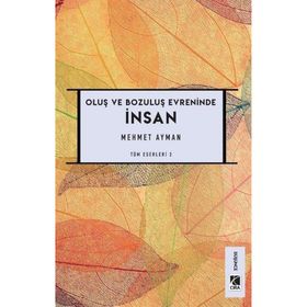 Oluş ve Bozuluş Evreninde İnsan - Mehmet Ayman