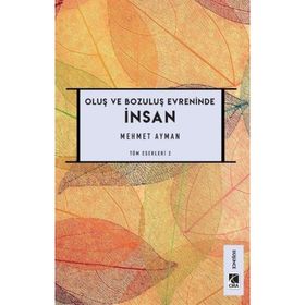 Oluş ve Bozuluş Evreninde İnsan - Mehmet Ayman