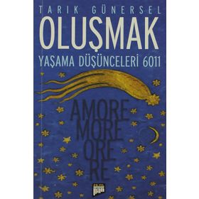 OLUŞMAK YAŞAMA DÜŞÜNCELERİ 6011 - AMORE MORE ORE RE - TARIK GÜNERSEL