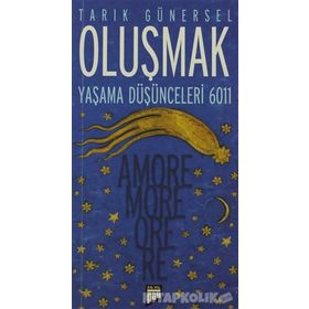OLUŞMAK YAŞAMA DÜŞÜNCELERİ 6011 - AMORE MORE ORE RE - TARIK GÜNERSEL
