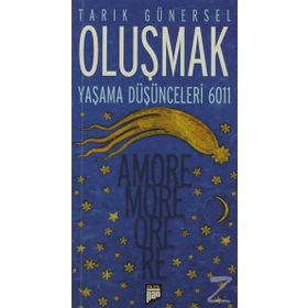 OLUŞMAK YAŞAMA DÜŞÜNCELERİ 6011 - AMORE MORE ORE RE - TARIK GÜNERSEL