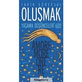 OLUŞMAK YAŞAMA DÜŞÜNCELERİ 6011 - AMORE MORE ORE RE - TARIK GÜNERSEL