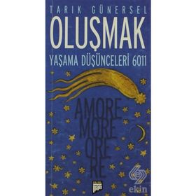 OLUŞMAK YAŞAMA DÜŞÜNCELERİ 6011 - AMORE MORE ORE RE - TARIK GÜNERSEL