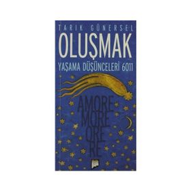 OLUŞMAK YAŞAMA DÜŞÜNCELERİ 6011 - AMORE MORE ORE RE - TARIK GÜNERSEL