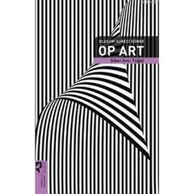 OLUŞUM SÜRECİ İÇİNDE OP ART - SIBEL AVCI TUĞAL