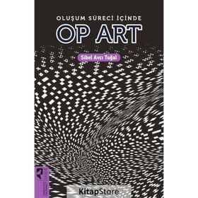 OLUŞUM SÜRECİ İÇİNDE OP ART - SIBEL AVCI TUĞAL