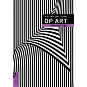 OLUŞUM SÜRECİ İÇİNDE OP ART - SIBEL AVCI TUĞAL