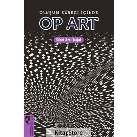 OLUŞUM SÜRECİ İÇİNDE OP ART - SIBEL AVCI TUĞAL