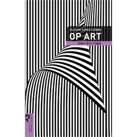 OLUŞUM SÜRECİ İÇİNDE OP ART - SIBEL AVCI TUĞAL