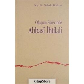 OLUŞUM SÜRECİNDE ABBASI IHTILALI - NAHIDE BOZKURT