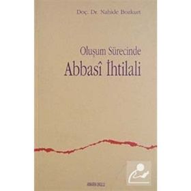 OLUŞUM SÜRECİNDE ABBASI IHTILALI - NAHIDE BOZKURT