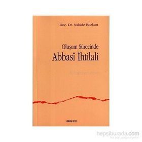 OLUŞUM SÜRECİNDE ABBASI IHTILALI - NAHIDE BOZKURT