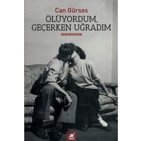 Ölüyordum, Geçerken Uğradım - Can Gürses