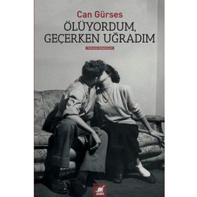 Ölüyordum, Geçerken Uğradım - Can Gürses
