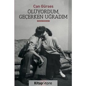 Ölüyordum, Geçerken Uğradım - Can Gürses