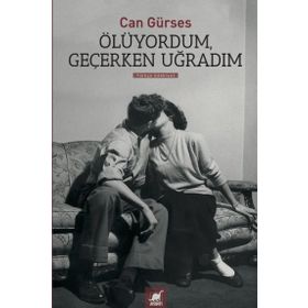 Ölüyordum, Geçerken Uğradım - Can Gürses