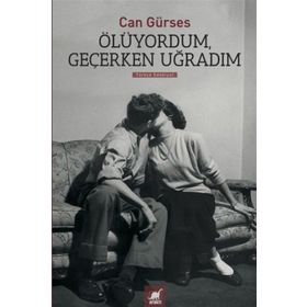 Ölüyordum, Geçerken Uğradım - Can Gürses