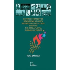 Olympic Strategy Of Downtown Atlanta Business Elites - A Case Study The 1996 Summer Olymp - Kolektif