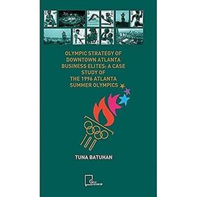 Olympic Strategy Of Downtown Atlanta Business Elites - A Case Study The 1996 Summer Olymp - Kolektif