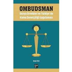 Ombudsman - Dünya Örnekleri ve Türkiye'de Kamu Denetçiliği Uygulaması - Necip Yüce