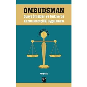 Ombudsman - Dünya Örnekleri ve Türkiye'de Kamu Denetçiliği Uygulaması - Necip Yüce