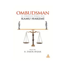 OMBUDSMAN İYİ YÖNETİLEN TÜRKİYE İÇİN KAMU HAKEMI - B. ZAKIR AVŞAR