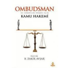 OMBUDSMAN İYİ YÖNETİLEN TÜRKİYE İÇİN KAMU HAKEMI - B. ZAKIR AVŞAR