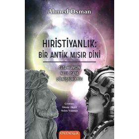 Omega Hıristiyanlık: Bir Antik Mısır Dini - Ahmed Osman